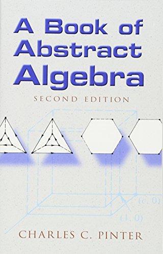 Charles C Pinter: A Book of Abstract Algebra (2010)