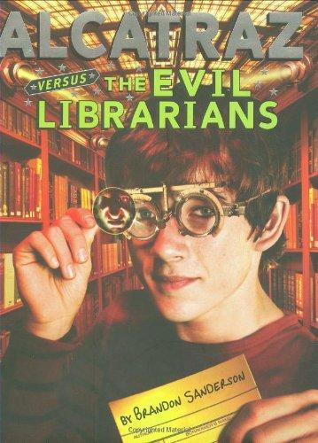 Brandon Sanderson: Alcatraz Versus the Evil Librarians (Paperback, 2007, Scholastic)