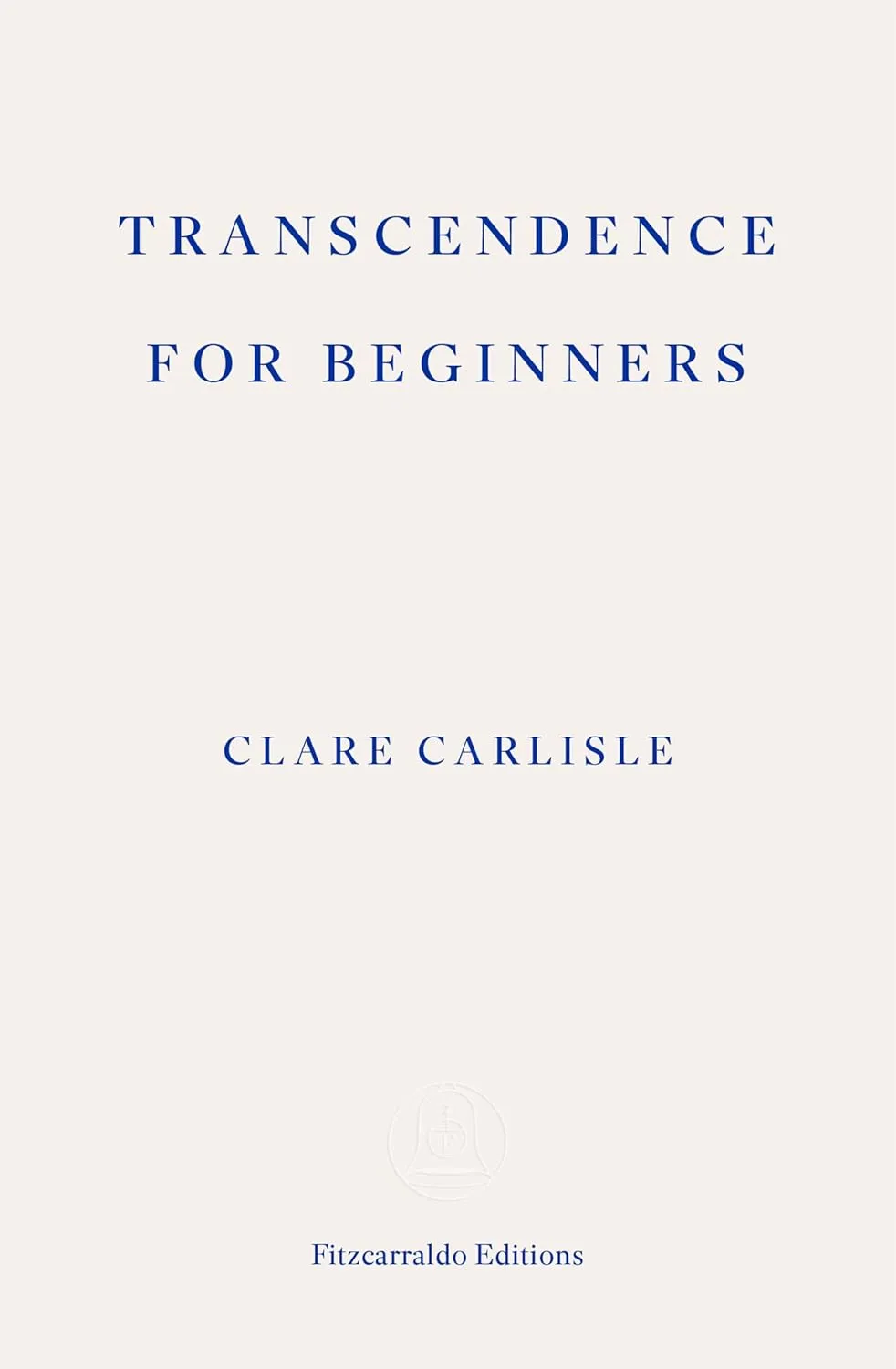 Clare Carlisle: Transcendence for Beginners (Paperback, english language, 2025, Fitzcarraldo Editions)