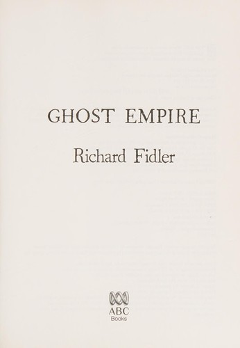 Richard Fidler: Ghost Empire (2016, ABC Books)