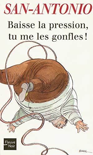Frédéric Dard: Baisse la pression, tu me les gonfles ! (French language, 2004)