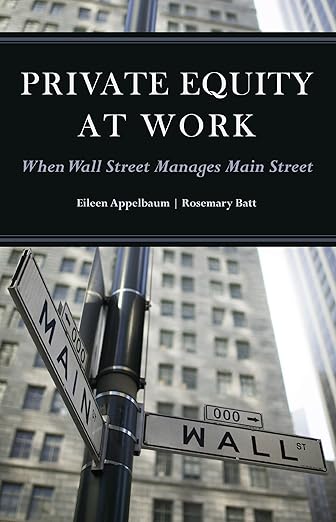 Eileen Appelbaum, Rosemary Batt: Private Equity at Work (2014, Russell Sage Foundation)