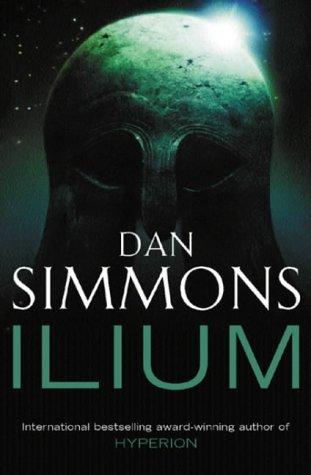 Dan Simmons: Ilium (Gollancz) (Paperback, Gollancz, Orion Publishing Group, Limited)