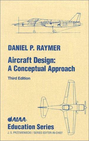 Daniel P. Raymer: Aircraft Design (Hardcover, AIAA (American Institute of Aeronautics & Ast)