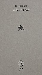 John Berger: A Load of Shit (2023, ERIS)