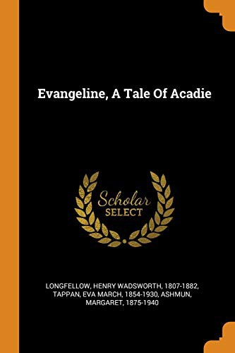 Henry Wadsworth Longfellow, Eva March Tappan, Margaret Ashmun: Evangeline, a Tale of Acadie (Paperback, Franklin Classics Trade Press)