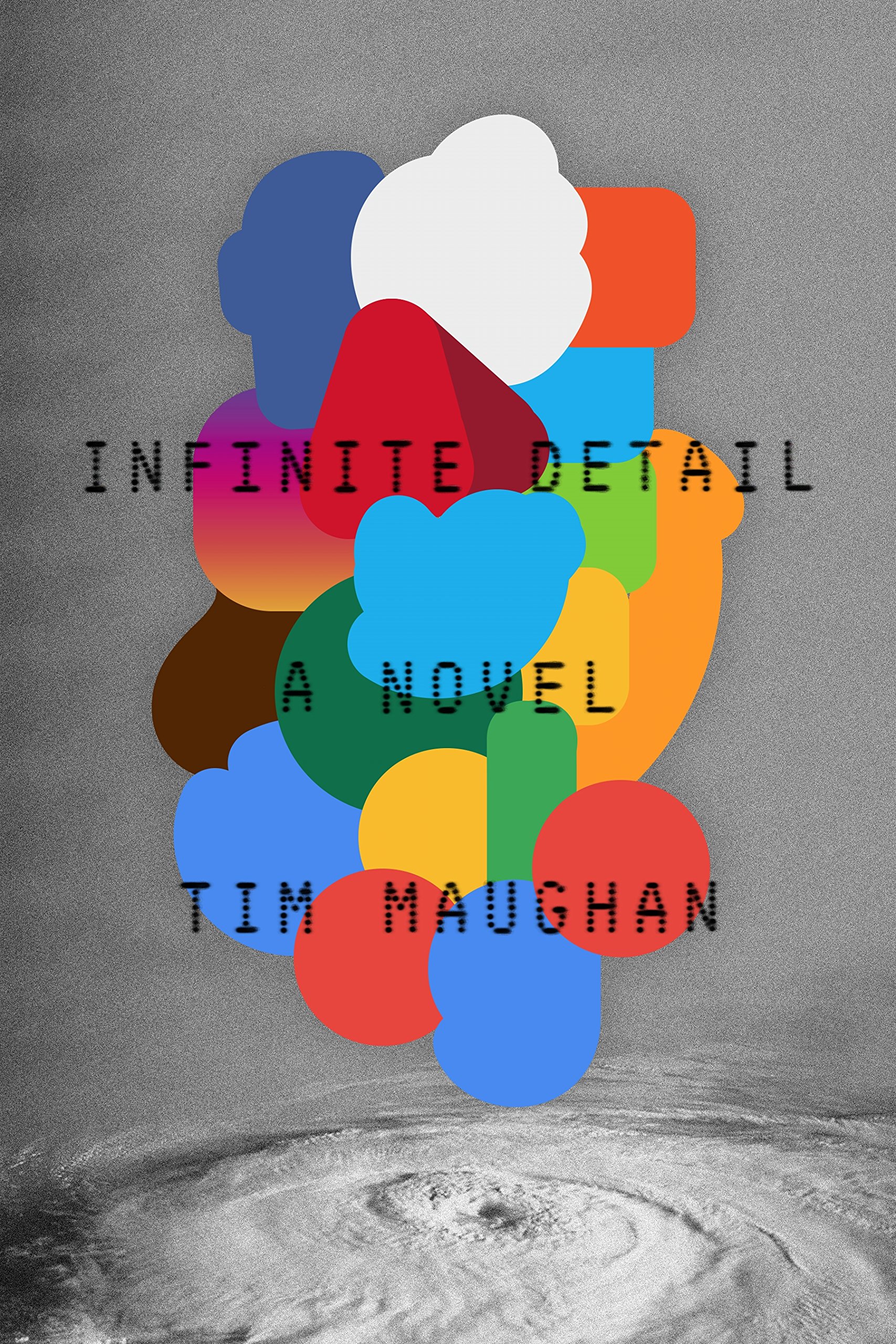 Tim Maughan: Infinite Detail (2019, Farrar, Straus & Giroux)