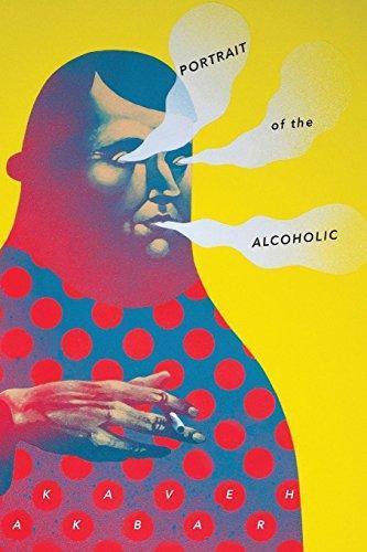 Kaveh Akbar: Portrait of the Alcoholic (2017)