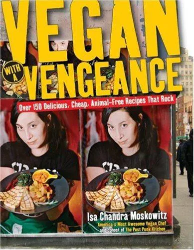 Isa Chandra Moskowitz: Vegan with a vengeance (2005)