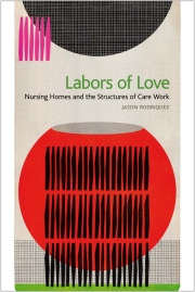 Jason Rodriquez: Labors of Love (2014, NYU Press)