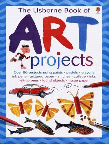 Fiona Watt: The Usborne Book of Art Projects (Art Ideas) (Hardcover, 2004, Usborne Books)