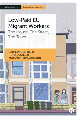 Catherine Barnard, Fiona Costello, Sarah Fraser Butlin: Low-Paid EU Migrant Workers (2024, Bristol University Press)