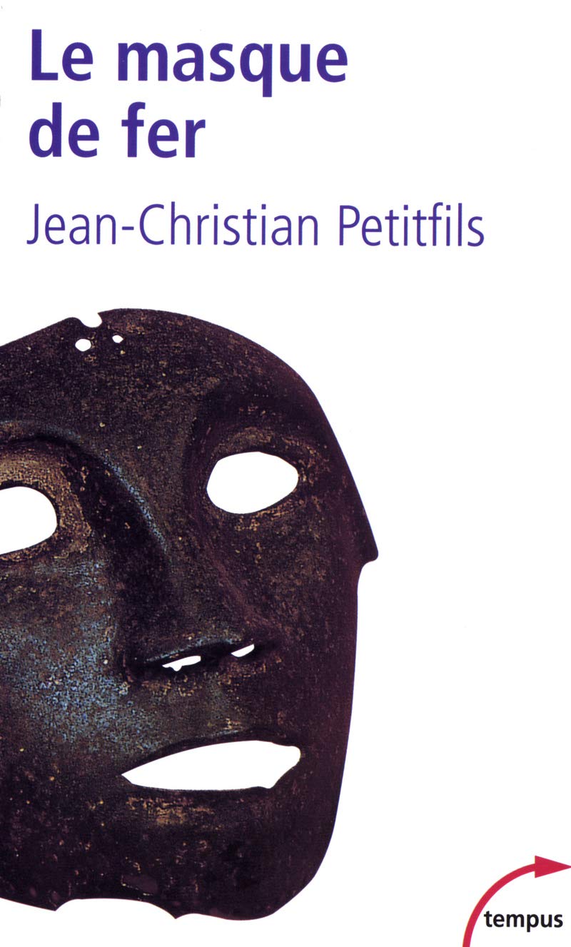 Jean-Christian Petitfils: Le Masque de fer (French language, ‎ Tempus Perrin)