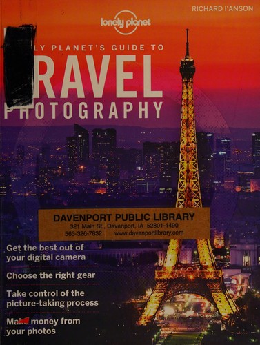 Richard I'Anson: Lonely Planet's Guide to travel photography (2012, Lonely Planet)