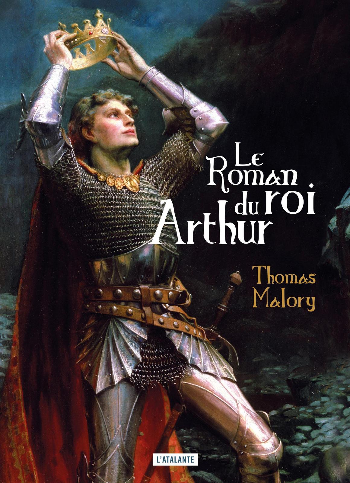 Le Roman du roi Arthur (French language, 2022, L'Atalante)