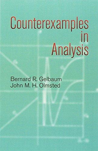 John M. H. Olmsted, Bernard R. Gelbaum: Counterexamples in Analysis (2003)