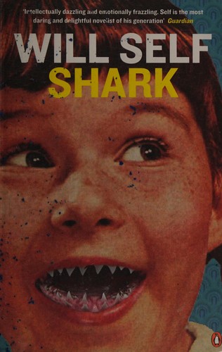 Will Self: Shark (2015, Penguin Books)
